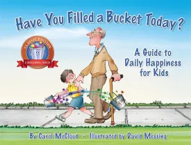Have You Filled a Bucket Today?: A Guide to Daily Happiness for Kids (Bucketfilling Books) Paperback  Illustrated, October 1, 2015